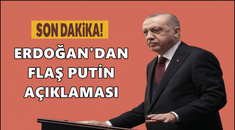 Erdoğan’dan flaş açıklama