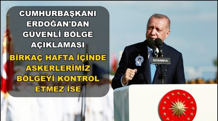Erdoğan&rsquo;dan G&uuml;venli B&ouml;lge a&ccedil;ıklaması!