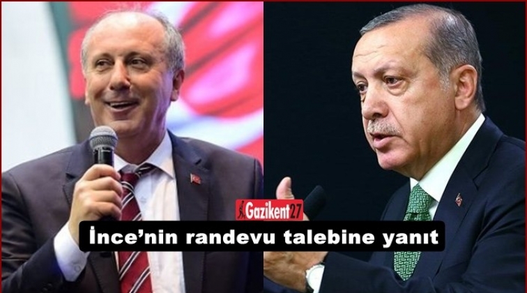 Erdoğan&rsquo;dan, İnce&rsquo;nin randevu talebine yanıt