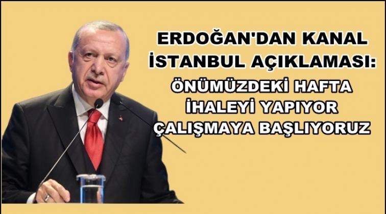 Erdoğan’dan Kanal İstanbul açıklaması