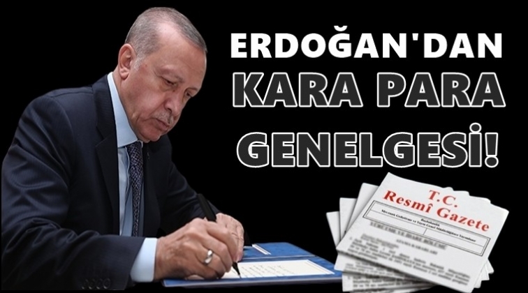 Erdoğan'dan kara para genelgesi!..
