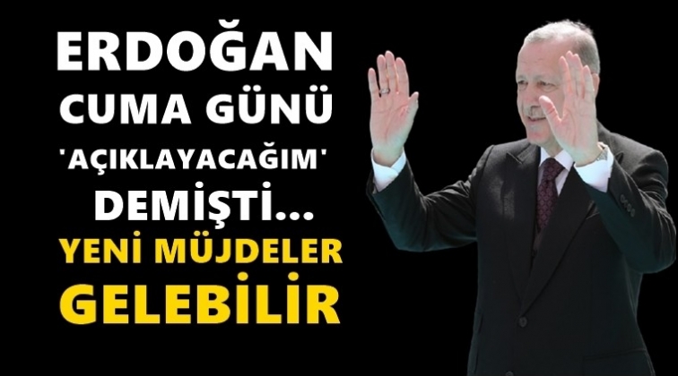 Erdoğan'dan 'müjde' açıklaması!