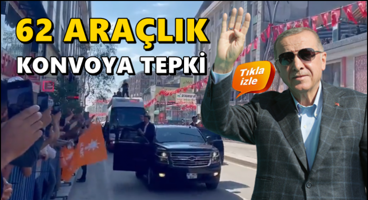 Erdoğan'ın 62 araçlık konvoyuna tepki...