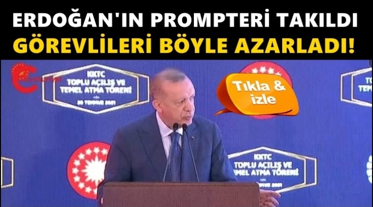 Erdoğan'ın prompteri takıldı görevlileri azarladı!