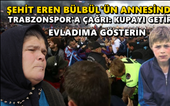 Eren Bülbül'ün annesinden Trabzonspor'a çağrı