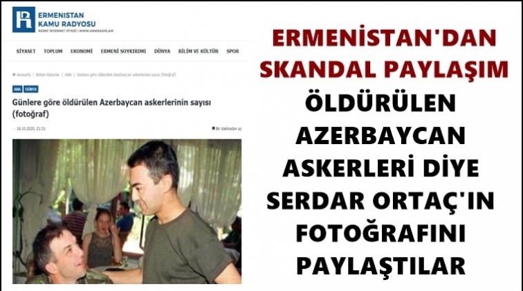 Ermenistan ordusu Serdar Ortaç’ı öldürdü!