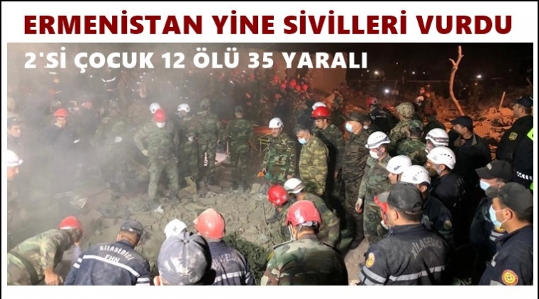 Ermenistan yine sivillere saldırdı: 12 ölü