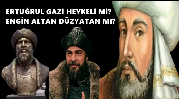 Ertuğrul Gazi diye kimin heykelini yaptılar?