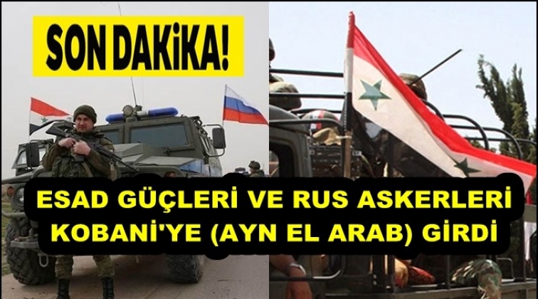 Esad güçleri ve Ruslar Ayn El Arab’a girdi!