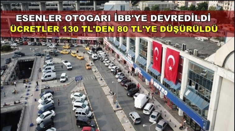 Esenler İBB'ye geçti ücretler 80 TL’ye düşürüldü