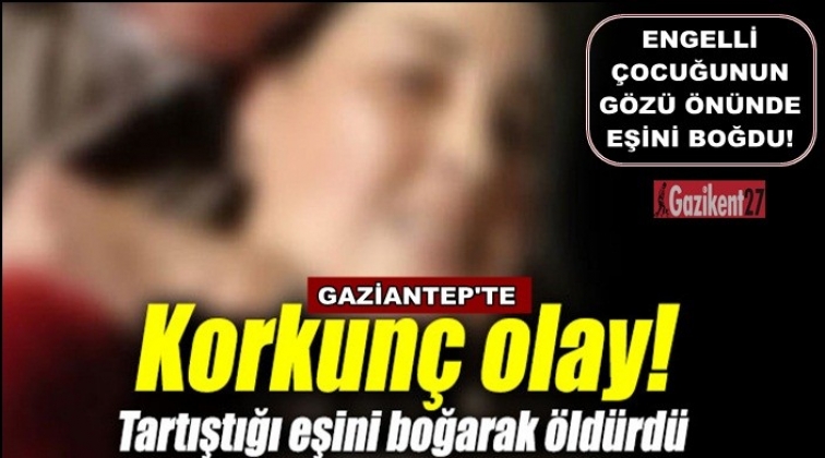 Eşini, engelli çocuğunun gözleri önünde öldürdü!