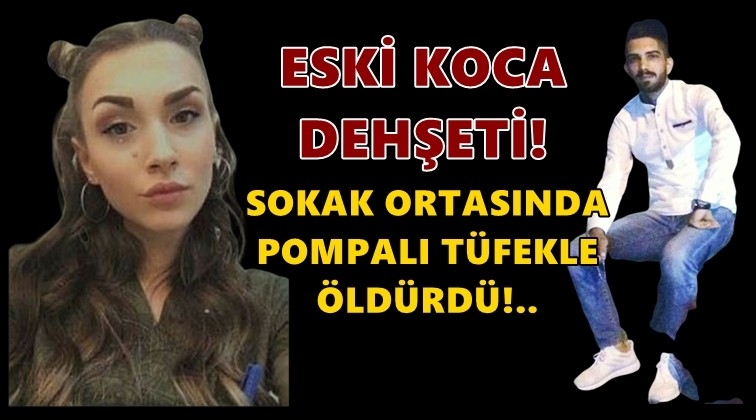 Eski eşi tarafından pompalı tüfekle öldürüldü!