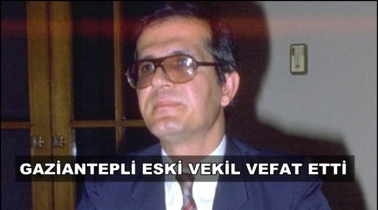 Eski Gaziantep Milletvekili vefat etti