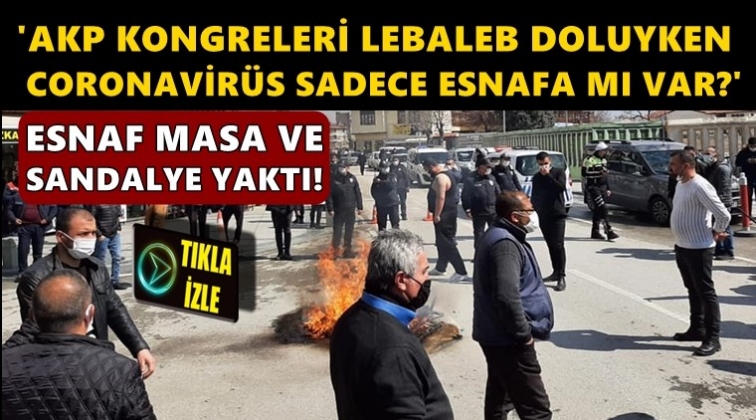 Esnaf masa ve sandalyeleri yaktı…