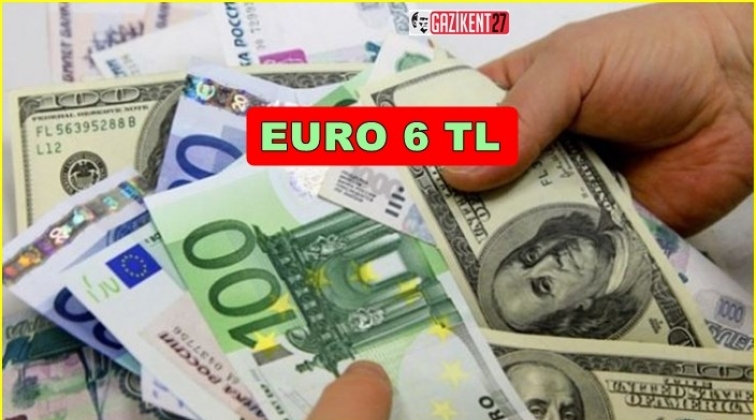 Euro 6 TL oldu...