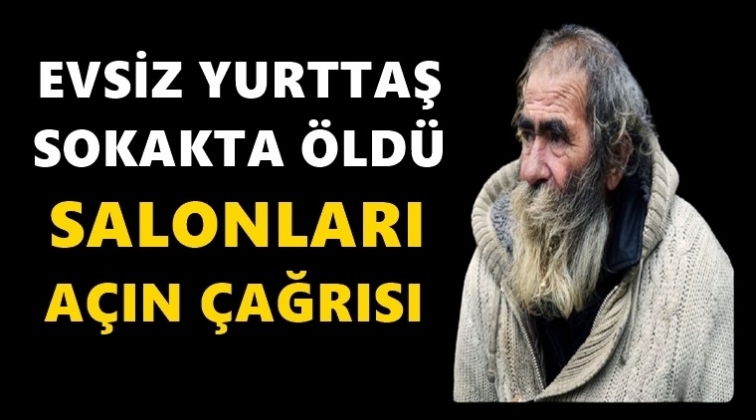 Evsiz vatandaş sokakta ölü bulundu!..