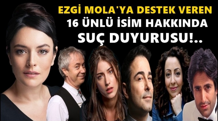 Ezgi Mola'ya destek veren 16 ünlüye suç duyurusu!