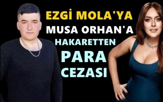 Ezgi Mola'ya 'Musa Orhan' cezası!