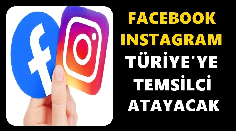 Facebook ve Instagram temsilci atayacak