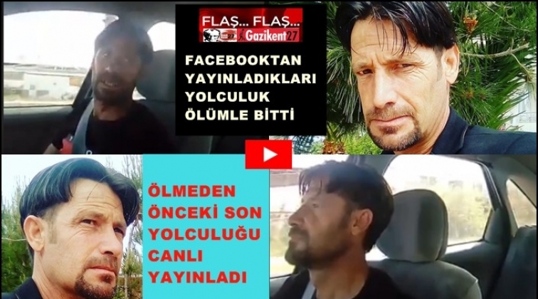 Facebook'ta canlı yayınlı yolculuk ölümle bitti!..