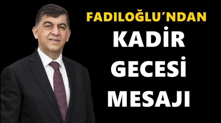 Fadıloğlu, Kadir Gecesi'ni kutladı...