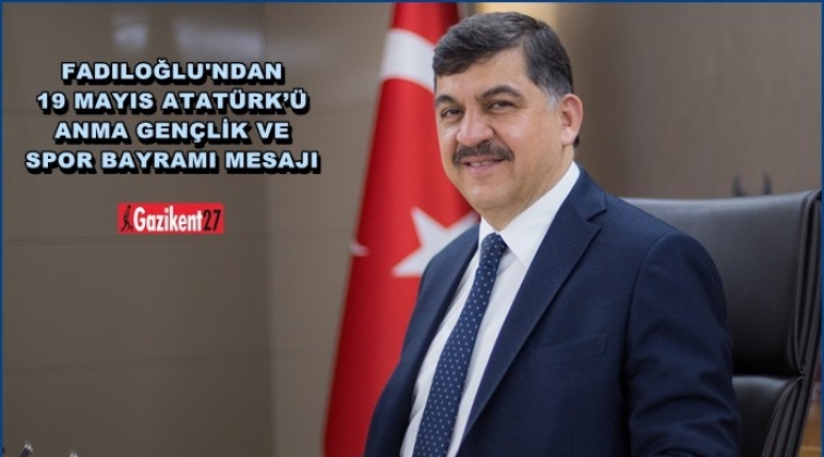 Fadıloğlu'ndan, 19 Mayıs kutlama mesajı