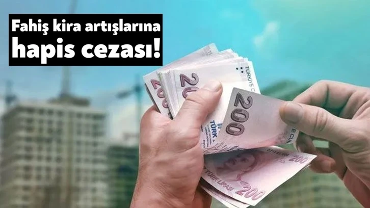 Fahiş kira artışına hapis cezası geliyor!