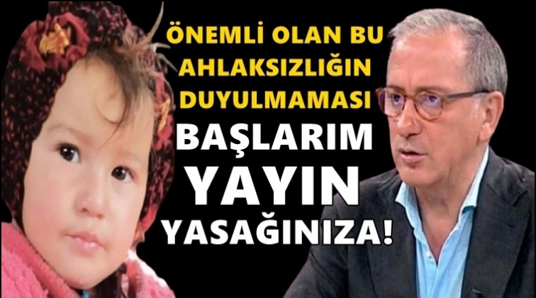 Fatih Altaylı'dan tepki: Başlarım yayın yasağınıza!