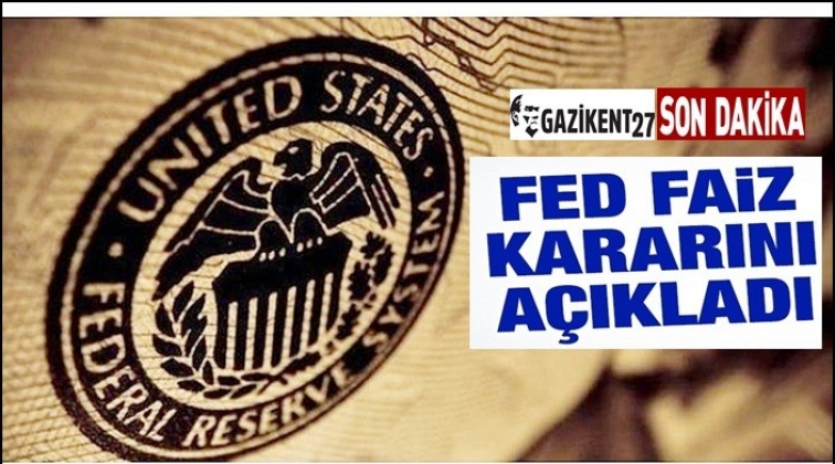 Fed faiz kararını açıkladı