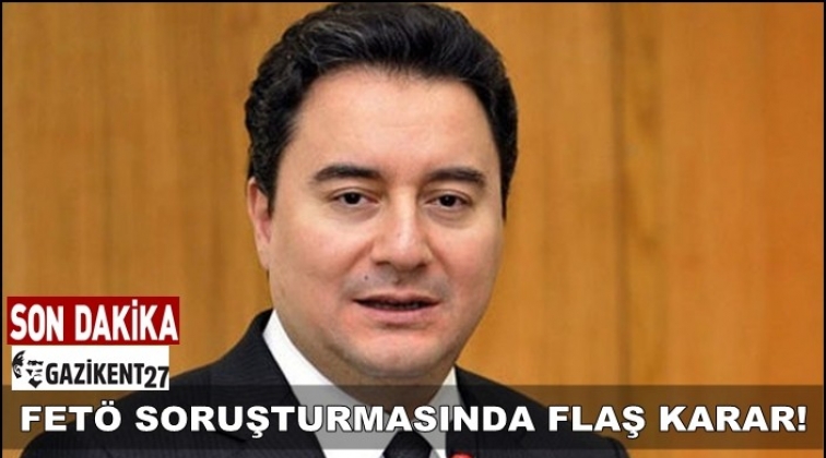 FET&Ouml; soruşturmasında Ali Babacan i&ccedil;in karar