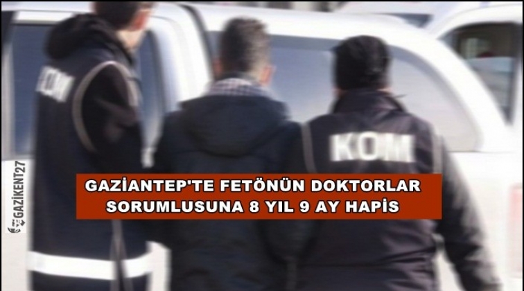 Fetö'nün doktorlar sorumlusuna 8 yıl hapis