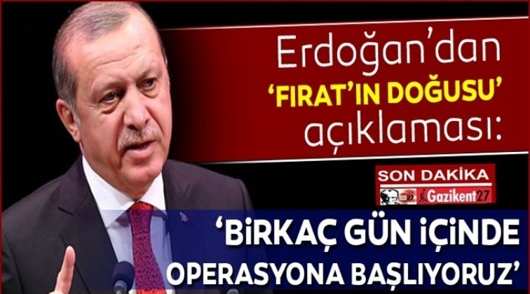 Fırat'ın doğusuna askeri operasyon başlıyor