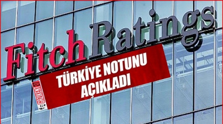 Fitch, Türkiye’nin kredi notunu teyit etti