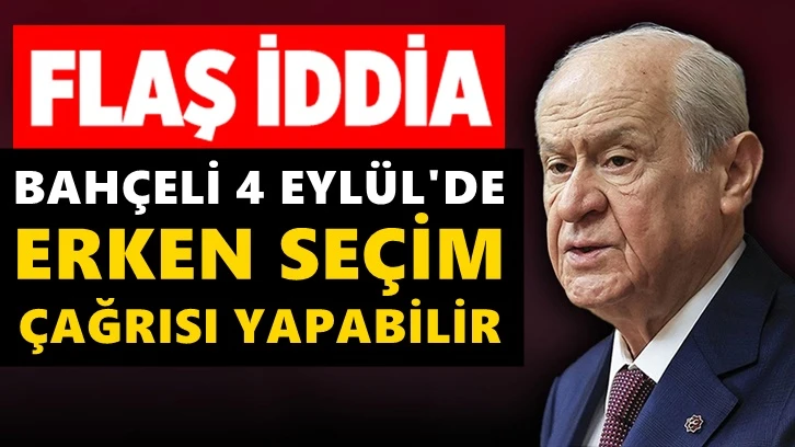 Flaş iddia: Bahçeli erken seçim çağrısı yapabilir!