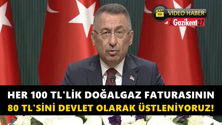 Fuat Oktay: Ödenen her 100 TL'lik doğalgaz faturasının 80 TL'sini devlet olarak üstleniyoruz!