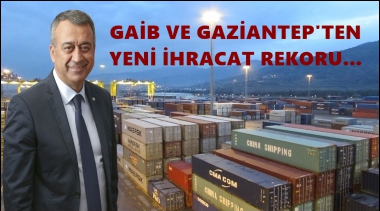 GAİB ve Gaziantep’ten yeni ihracat rekorları