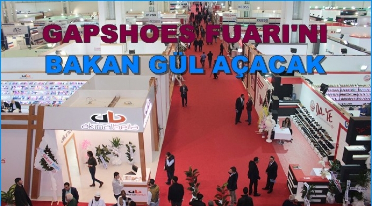 Gapshoes Fuarı'nı Bakan Gül açacak