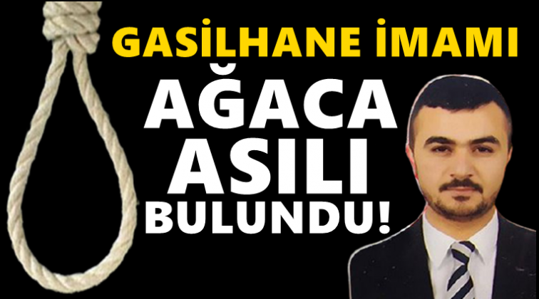 Gasilhane imamı ağaca asılı bulundu!