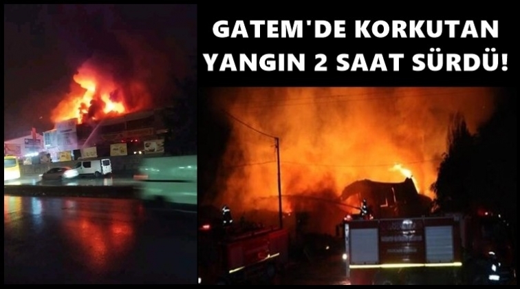 GATEM'de korkutan yangın!..