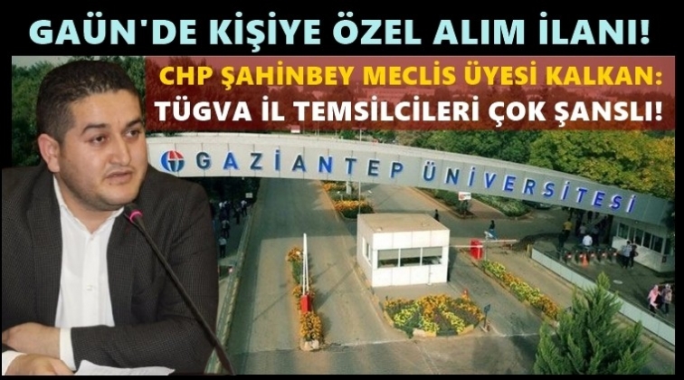 GAÜN alım ilanında, kişiye özel şartlar!..