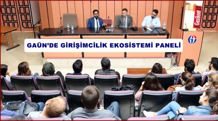 GAÜN'de 'Girişimcilik Ekosistemi' paneli