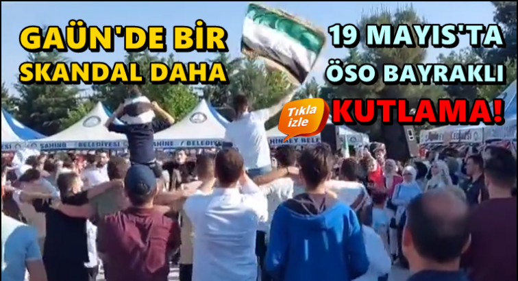 GAÜN'de yine skandal: 19 Mayıs'ta ÖSO bayraklı kutlama