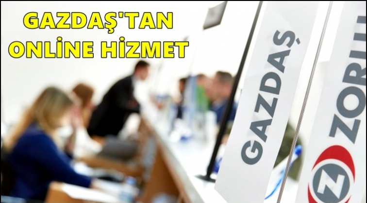 GAZDAŞ'tan Gaziantep'te online hizmet