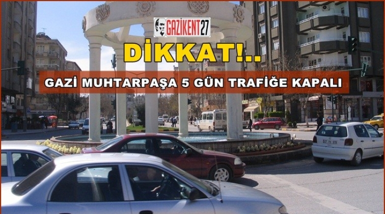 Gazi Muhtarpaşa Bulvarı trafiğe kapanacak