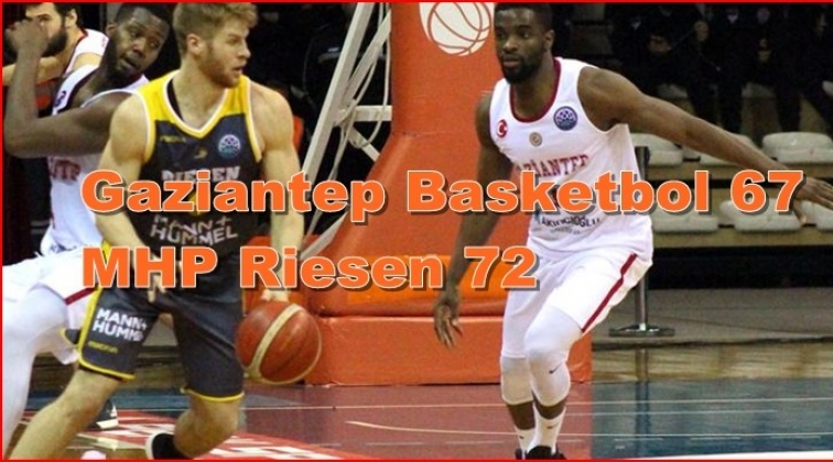 Gaziantep Basketbol 67-72 MHP Riesen