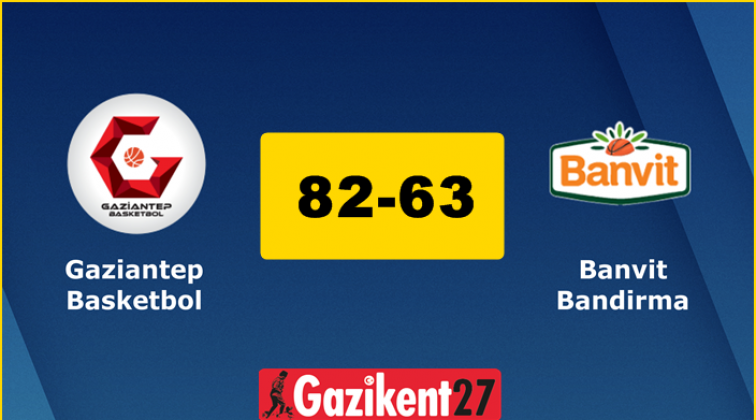 Gaziantep Basketbol 82-63 Banvit