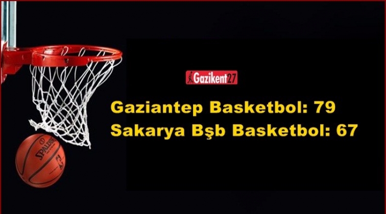 Gaziantep Basketbol - Sakarya Bşb: 79-67