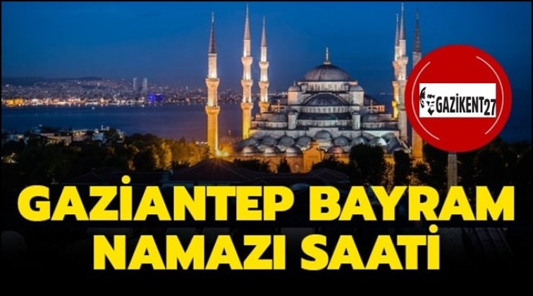 Gaziantep bayram namazı saati&hellip;