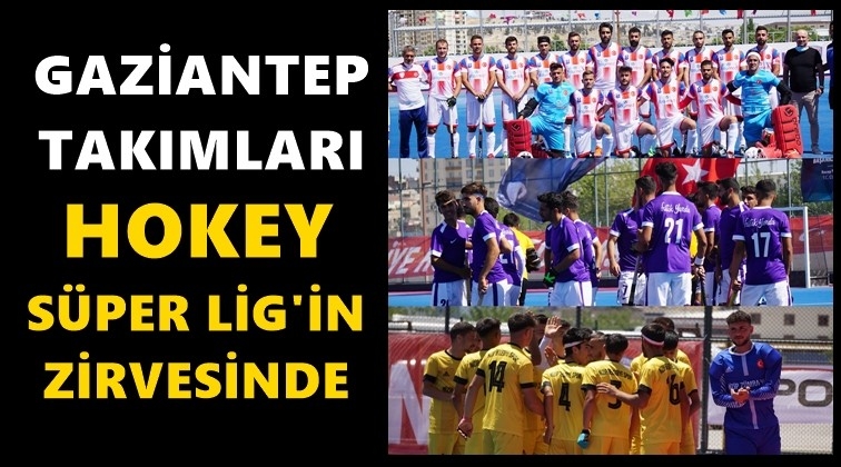 Gaziantep ekipleri Süper Lig'in zirvesinde