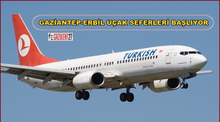 Gaziantep-Erbil arasındaki u&ccedil;ak seferleri başlıyor